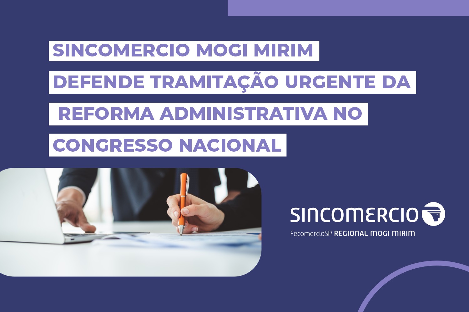 Sincomercio Mogi Mirim defende tramitação urgente da Reforma Administrativa no Congresso Nacional